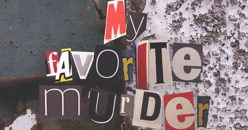 30 Hilarious Quotes From The 'My Favorite Murder' Podcast