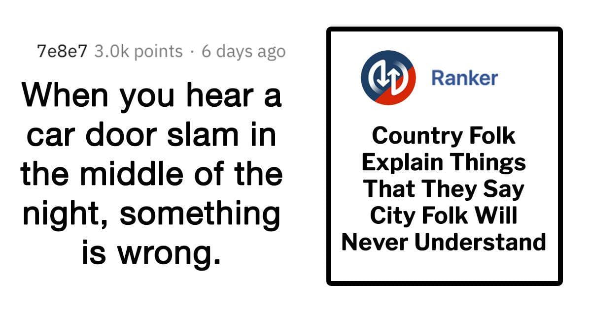 Country Folk Explain Things That They Say City Folk Will Never Understand