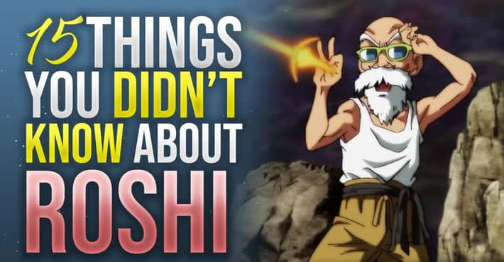 Things You Didn't Know About Roshi