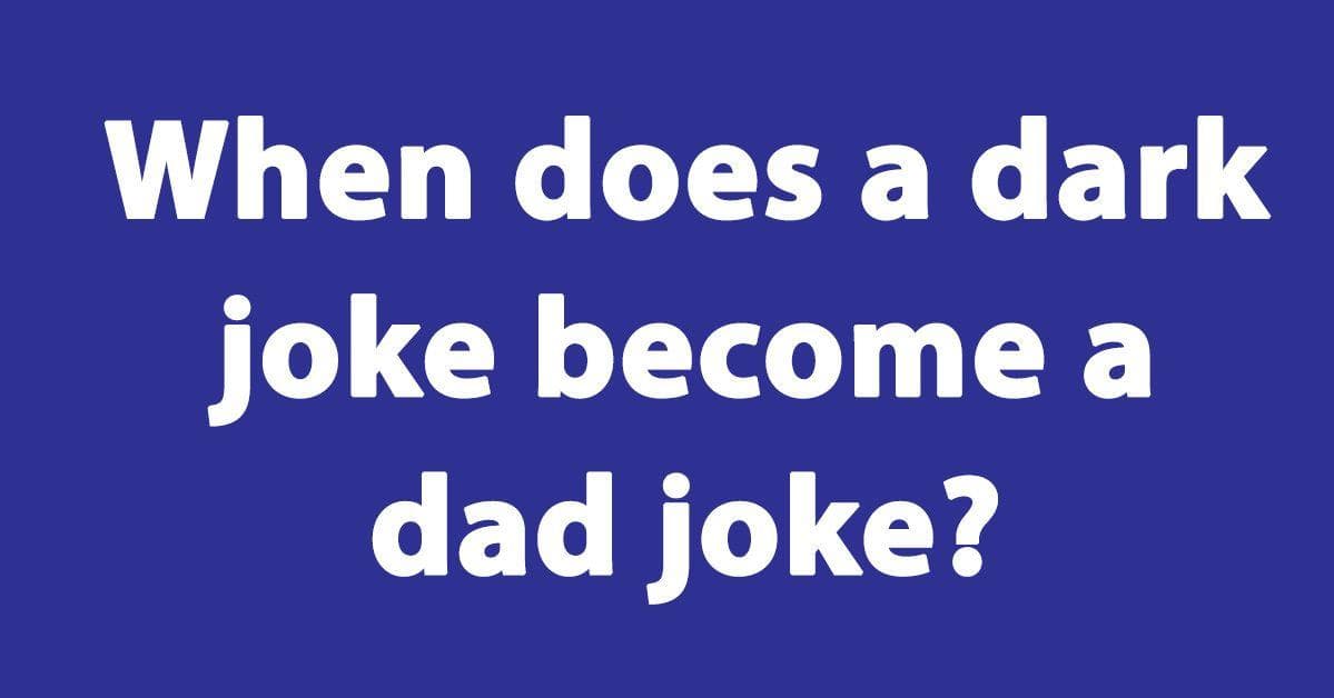 Discover The Best Dark Jokes Prepare For A Hilariously Morbid Experience - 97bicvl