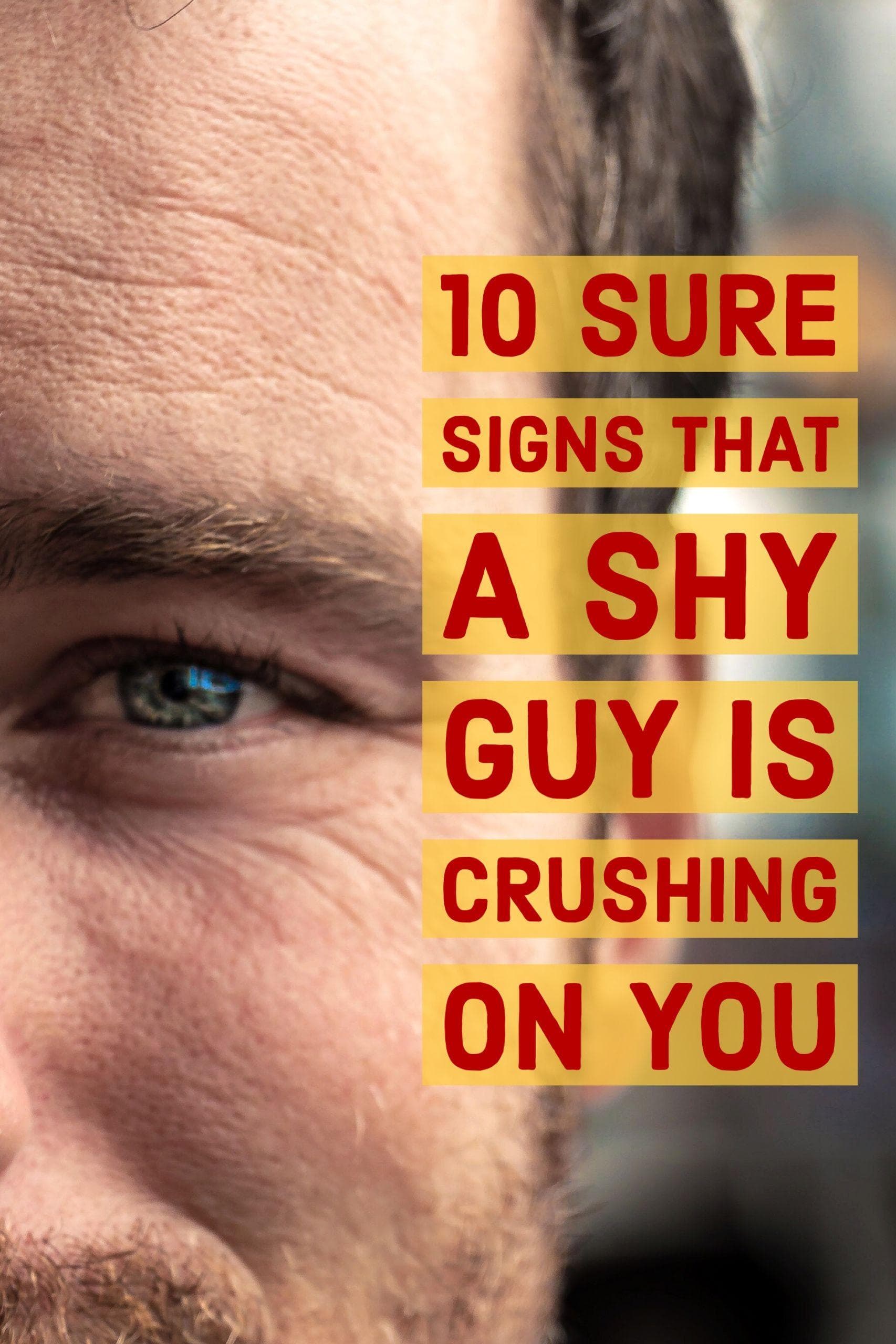 Signs a shy guy likes you