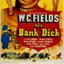 W. C. Fields, Shemp Howard, Una Merkel   The Bank Dick is a 1940 comedy film. Set in Lompoc, California, W. C. Fields plays a character named Egbert Sousé who trips a bank robber and ends up a security guard as a result.