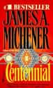 James A. Michener   Centennial is a novel by American author James A. Michener, published in 1974. Centennial traces the history of the plains of northeast Colorado from prehistory until the early 1970s.