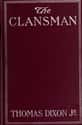 Thomas Dixon, Jr.   The Clansman: An Historical Romance of the Ku Klux Klan is a novel published in 1905. It was the second work in the Ku Klux Klan trilogy by Thomas F.