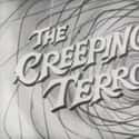 Vic Savage   The Creeping Terror is a 1964 horror/science fiction film, in which a slug-like monster terrorizes an American town after escaping from a crashed spaceship.