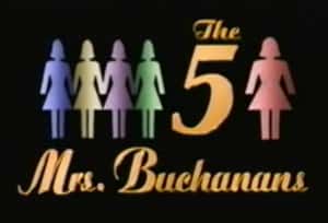 The 5 Mrs. Buchanans
