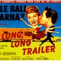 Lucille Ball, Keenan Wynn, Desi Arnaz   The Long, Long Trailer is a 1954 romantic comedy film directed by Vincente Minnelli.