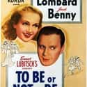 Carole Lombard, Jack Benny, Robert Stack   To Be or Not to Be is a 1942 American comedy directed by Ernst Lubitsch, about a troupe of actors in Nazi-occupied Warsaw who use their abilities at disguise and acting to fool the occupying...