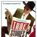 John Goodman, David Byrne, Swoosie Kurtz   True Stories is a 1986 American film that spans the genres of musical, art, and comedy, directed by and starring David Byrne of the band Talking Heads.