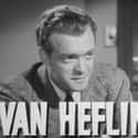 Dec. at 61 (1910-1971)   Van Heflin was an American theater, radio, and film actor.