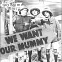 Larry Fine, Moe Howard, Curly Howard   We Want Our Mummy is the 37th short subject starring American slapstick team the Three Stooges.