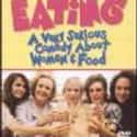 Mary Crosby, Beth Grant, Frances Bergen   Eating is a 1990 American comedy-drama film starring Nelly Alard, Lisa Blake Richards, Frances Bergen, Mary Crosby, Gwen Welles, Elizabeth Kemp, Marina Gregory and written and directed by Henry...