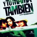 2001   Y Tu Mamá También is a 2001 Mexican drama film directed by Alfonso Cuarón and co-written by Cuarón and his brother Carlos.