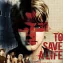 2010   To Save a Life is a 2010 drama film written by Jim Britts and directed by Brian Baugh.