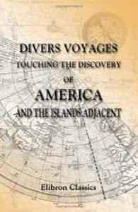 Divers Voyages Touching the Discovery of America and the Islands Adjacent