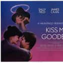 Jeff Bridges, Sally Field, James Caan   Kiss Me Goodbye is a 1982 American romantic comedy film directed by Robert Mulligan and starring Sally Field, James Caan and Jeff Bridges.