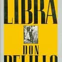 Don DeLillo   Libra is a novel written by Don DeLillo. It focuses on the life of Lee Harvey Oswald and offers a speculative account of the events that shaped the assassination of President John F.
