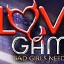 Bret Ernst   Love Games: Bad Girls Need Love Too is an American reality television dating game show that premiered on Oxygen on March 16, 2010. It is the second spin-off of Bad Girls Club.