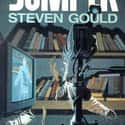 Steven Gould   Jumper is a 1992 science fiction novel by Steven Gould.