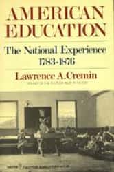 American Education: The National Experience, 1783-1876