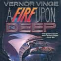 Vernor Vinge   A Fire Upon the Deep is a science fiction novel by American writer Vernor Vinge, a space opera involving superhuman intelligences, aliens, variable physics, space battles, love, betrayal,...