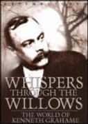 Whispers Through the Willows: The World of Kenneth Grahame