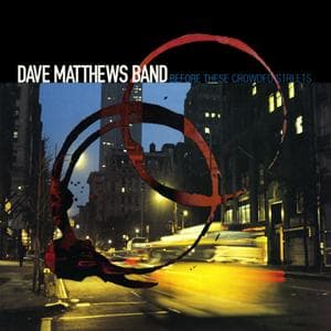List of All Top Dave Matthews Band Albums, Ranked