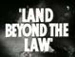 Land Beyond the Law