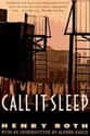 Henry Roth   Call It Sleep is a 1934 novel by Henry Roth.