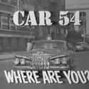 Fred Gwynne, Charlotte Rae, Al Lewis   Car 54, Where Are You? is an American sitcom that ran on NBC from 1961 to 1963, and was about two New York police officers based at the fictional 53rd precinct in The Bronx.