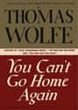 Thomas Wolfe   You Can't Go Home Again is a novel by Thomas Wolfe published posthumously in 1940, extracted from the contents of his vast unpublished manuscript The October Fair.
