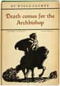 Willa Cather   Death Comes for the Archbishop is a 1927 novel by American author Willa Cather. It concerns the attempts of a Catholic bishop and a priest to establish a diocese in New Mexico Territory.