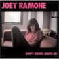 Joey Ramone   Released Feb. 19, 2002: Ramone died April 15, 2001