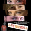 2007   Ten Inch Hero is an independent romantic comedy film completed in 2007.