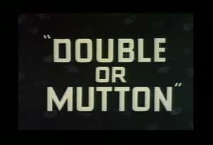 Double or Mutton
