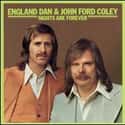 Pop music, Pop rock, Soft rock   England Dan & John Ford Coley were an American soft rock duo composed of Danny Wayland "England Dan" Seals and John Edward "John Ford" Coley.