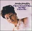 I Never Loved a Man the Way I Love You on Random Best Aretha Franklin Albums