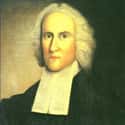Dec. at 55 (1703-1758)   Jonathan Edwards was a Protestant preacher, philosopher, and theologian.