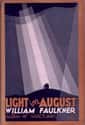 William Faulkner   Light in August is a 1932 novel by the Southern American author William Faulkner. It belongs to the Southern gothic and modernist literary genres.