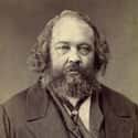 Dec. at 62 (1814-1876)   Mikhail Alexandrovich Bakunin was a Russian revolutionary anarchist, and founder of collectivist anarchism.