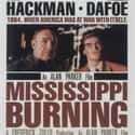 Willem Dafoe, Gene Hackman, Frances McDormand   Mississippi Burning is a 1988 American thriller film directed by Alan Parker and written by Chris Gerolmo.