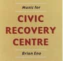 Music for Civic Recovery Centre on Random Best Brian Eno Albums