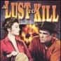 A Lust to Kill is listed (or ranked) 10 on the list List of All Movies Released in 1958
