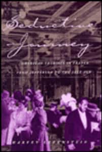 Seductive Journey: American Tourists in France From Jefferson to the Jazz Age