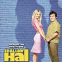 Gwyneth Paltrow, Jack Black, Dolph Ziggler   Shallow Hal is a 2001 romantic comedy film starring Gwyneth Paltrow, Jack Black, and Jason Alexander.