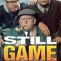 Ford Kiernan, Greg Hemphill, Paul Riley   Still Game is a Scottish sitcom, produced by The Comedy Unit with the BBC.
