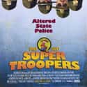 Lynda Carter, Brian Cox, Jim Gaffigan   Super Troopers is a 2001 comedy film directed by Jay Chandrasekhar, written by and starring the Broken Lizard comedy group.