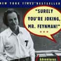 Richard Feynman   "Surely You're Joking, Mr. Feynman!": Adventures of a Curious Character is an edited collection of reminiscences by the Nobel Prize-winning physicist Richard Feynman.