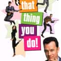 Charlize Theron, Tom Hanks, Liv Tyler   That Thing You Do! is a 1996 American musical comedy drama film written, directed by, and co-starring Tom Hanks.