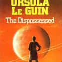 Ursula K. Le Guin   The Dispossessed: An Ambiguous Utopia is a 1974 utopian science fiction novel by Ursula K. Le Guin, set in the same fictional universe as that of The Left Hand of Darkness.